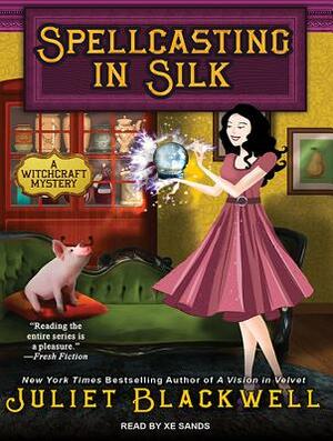 Spellcasting in Silk by Juliet Blackwell