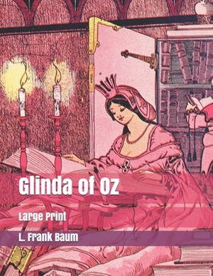 Glinda of Oz: Large Print by L. Frank Baum