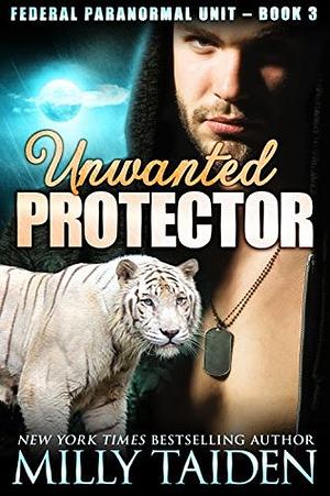 Unwanted Protector by Milly Taiden