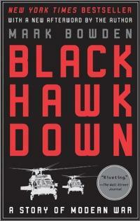 Black Hawk Down: A Story of Modern War by Mark Bowden