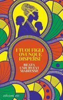 I tuoi figli ovunque dispersi by Beata Umubyeyi Mairesse