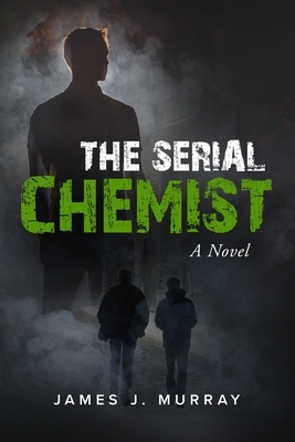 The Serial Chemist by James J. Murray