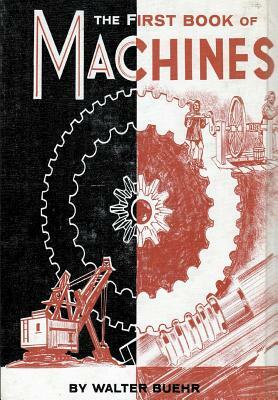 The First Book of Machines by Walter Buehr