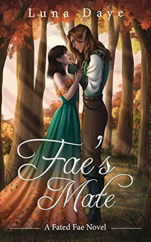 Fae's Mate (Fated Fae Book 1) by Luna Daye
