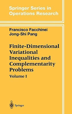 Finite-Dimensional Variational Inequalities and Complementarity Problems by Francisco Facchinei, Jong-Shi Pang