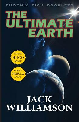 The Ultimate Earth - Hugo and Nebula Winner by Jack Williamson