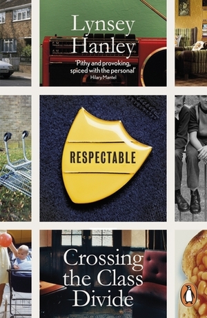Respectable: Crossing the Class Divide by Lynsey Hanley