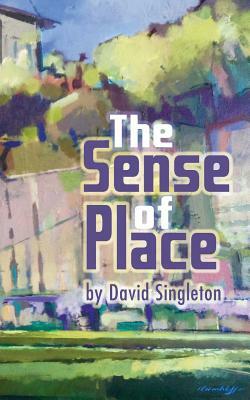The Sense Of Place by David Singleton