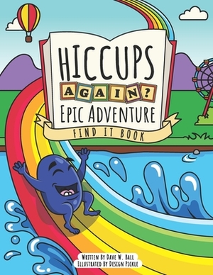 Hiccups Again - Epic Adventure - Find It Book: A Seek And Find Activity Book For Ages 3-5 by Dave W. Ball