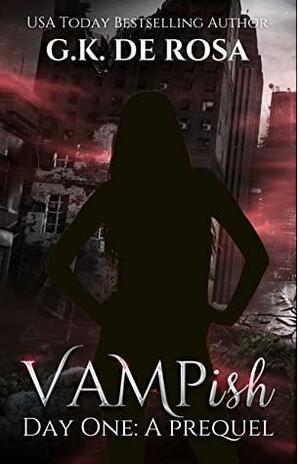Vampish: Day One by G.K. DeRosa