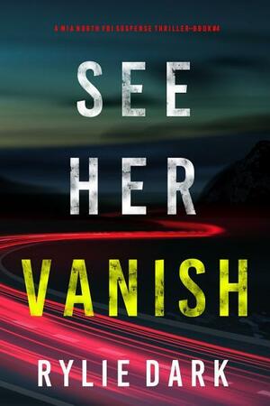 See Her Vanish by Rylie Dark