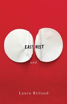 East and West by Laura Ritland