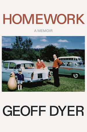 Homework by Geoff Dyer