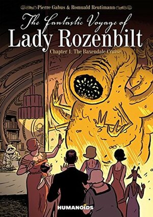 The Fantastic Voyage of Lady Rozenbilt Vol. 1: The Baxendale Cruise by Pierre Gabus, Romuald Reutimann