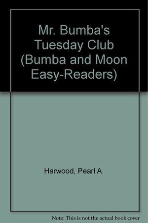 Mr. Bumba's Tuesday Club by Pearl Augusta Harwood
