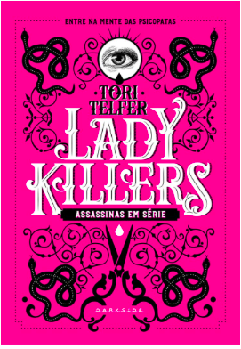 Lady Killers: Assassinas em Série: As mulheres mais letais da história - by Tori Telfer