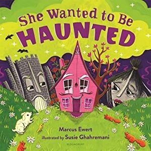 She Wanted to Be Haunted by Marcus Ewert, Susie Ghahremani