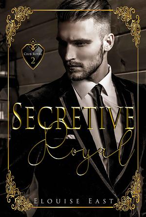 Secretive Royal by Elouise East