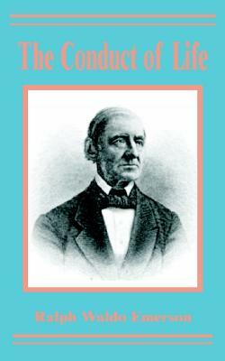 The Conduct of Life by Ralph Waldo Emerson