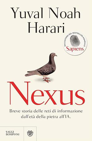 Nexus. Breve storia delle reti di informazione dall'età della pietra all'IA by Yuval Noah Harari