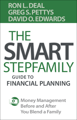 The Smart Stepfamily Guide to Financial Planning: Money Management Before and After You Blend a Family by Ron L. Deal, Greg S. Pettys, David O. Edwards