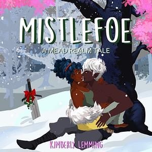 Mistlefoe by Kimberly Lemming