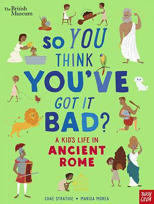 A Kid's Life in Ancient Rome by Chae Strathie