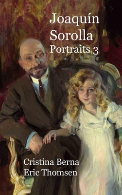 Joaquín Sorolla Portraits 3: Hardcover by Cristina Berna, Eric Thomsen