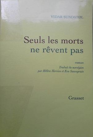 Seuls les morts ne rêvent pas by Sundstol Vidar