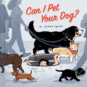 Can I Pet Your Dog? by Jeremy Nguyen