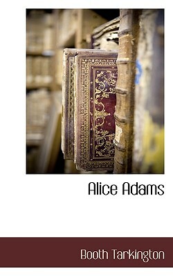 Alice Adams by Booth Tarkington