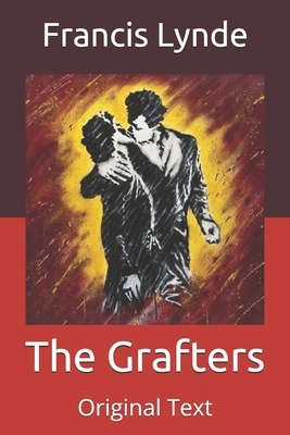 The Grafters: Original Text by Francis Lynde