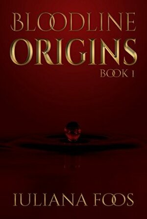 Bloodline Origins by Iuliana Foos