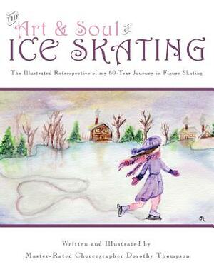 The Art and Soul of Ice Skating - LARGE PRINT EDITION by Dorothy Thompson