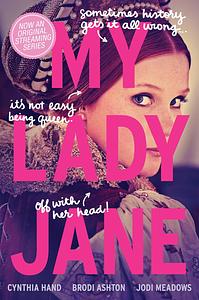 My Lady Jane by Jodi Meadows, Brodi Ashton, Cynthia Hand