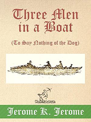 Three Men in a Boat (To Say Nothing of the Dog): New Illustrated Edition with 67 Original Drawings by A. Frederics, a Detailed Map of Tour, and a Photo of the Three Men by Jerome K. Jerome