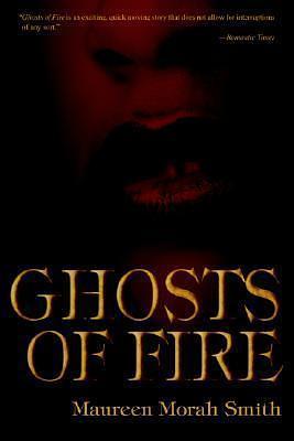 Ghosts Of Fire by Maureen Morah Smith, Maureen Morah Smith