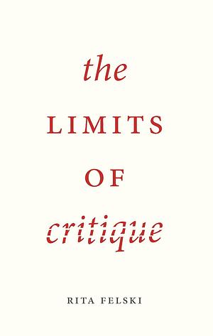 The Limits of Critique by Rita Felski