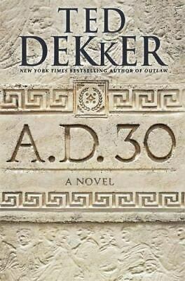 A.D. 30 by Ted Dekker