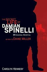 The Secret Life of Damian Spinelli: As Told To Diane Miller by Carolyn Hennesy