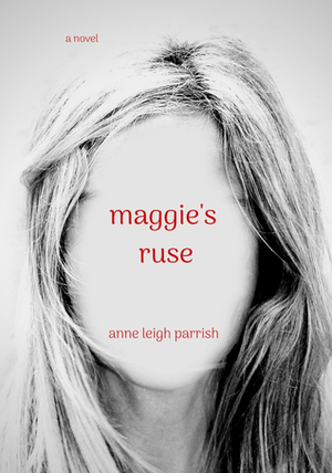 Maggie's Ruse by Anne Leigh Parrish
