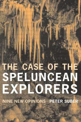 The Case of the Speluncean Explorers: Nine New Opinions by Peter Suber