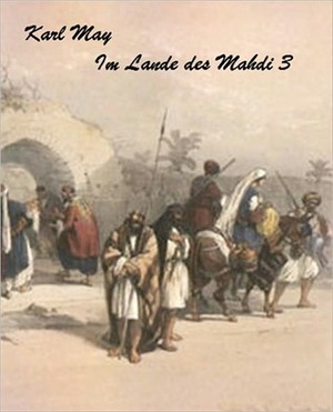 Karl May - Im Lande des Mahdi III by Karl May