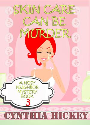 Skin Care Can Be Murder by Cynthia Hickey