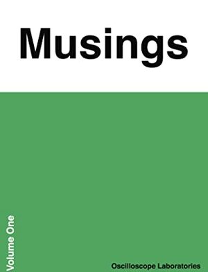 Musings: Volume 1 by Mike D'Angelo, Daniel Carlson, Judy Berman, Noel Murray, Scott Tobias, David Roth, Matthew Dessem, Alissa Wilkinson, Chris Evangelista, Genevieve Valentine, Steven Goldman, K. Austin Collins, Alison Nastasi, Keith Phipps