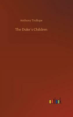 The Duke´s Children by Anthony Trollope