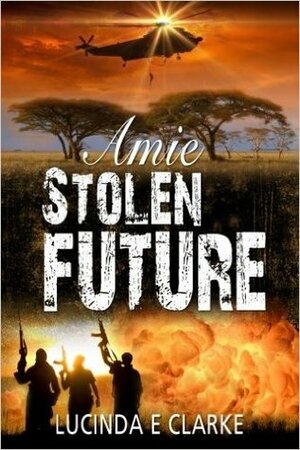 Amie Stolen Future by Lucinda E. Clarke