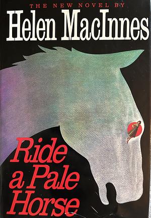 Ride a Pale Horse by Helen MacInnes