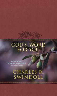 God's Word for You: An Invitation to Find the Nourishment Your Soul Needs by Charles R. Swindoll