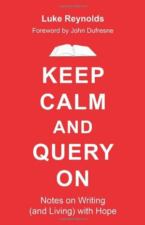 Keep Calm and Query on by John Dufresne, Luke Reynolds